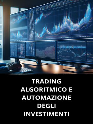 cover image of TRADING ALGORITMICO E AUTOMAZIONE DEGLI INVESTIMENTI